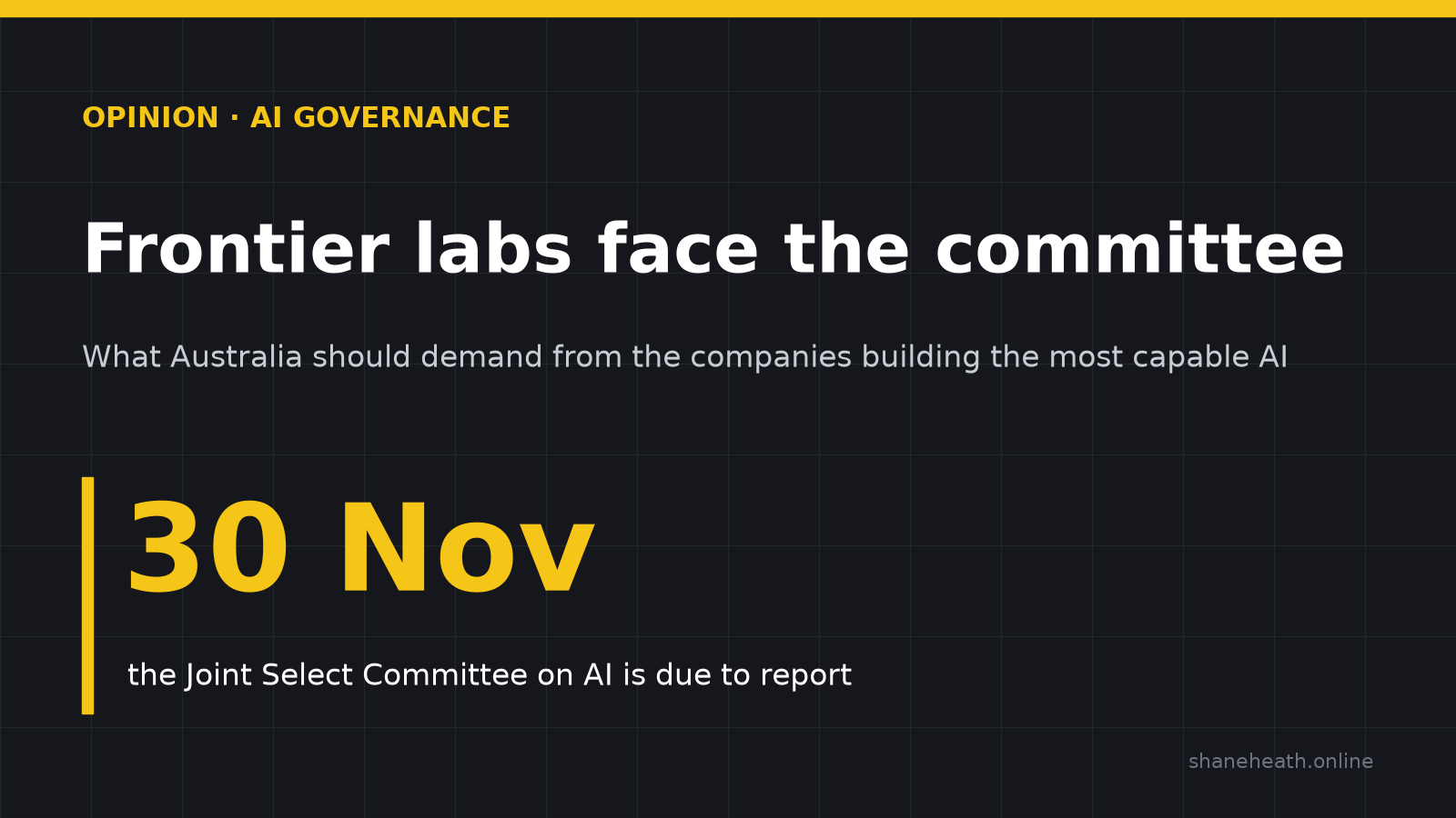 Frontier labs face the committee — what Australia should demand. The Joint Select Committee on AI is due to report by 30 November.