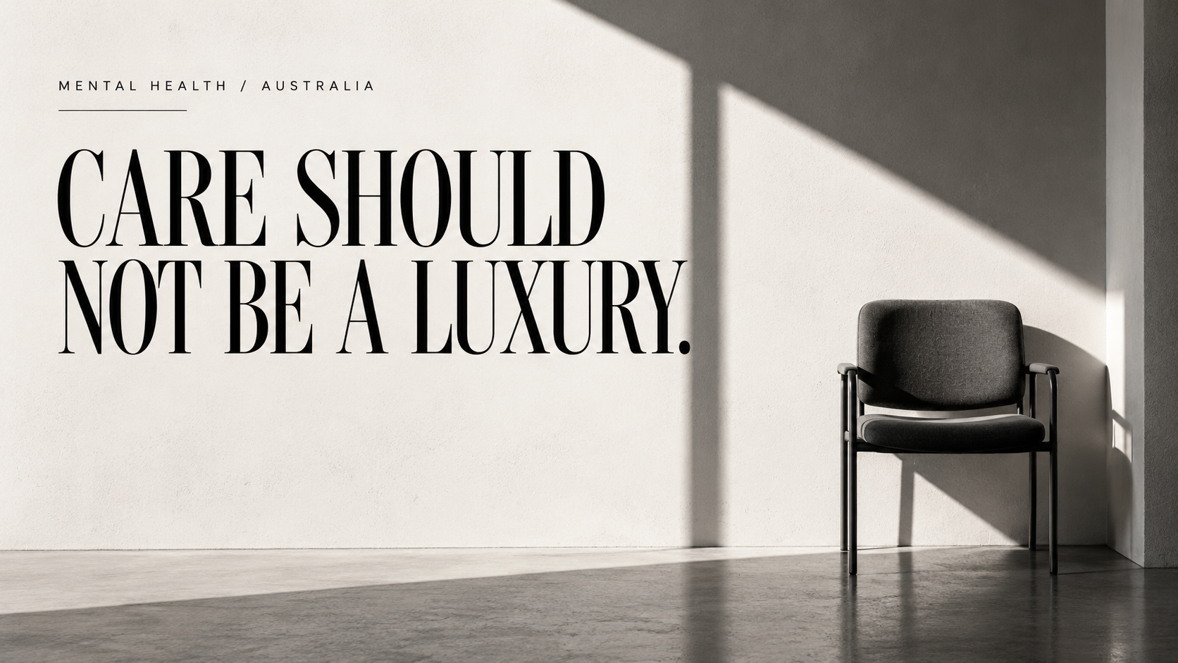 An empty waiting-room chair beneath the words Care should not be a luxury, presented in stark black and ivory.